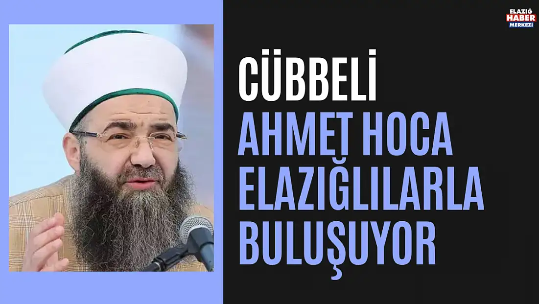 Cübbeli Ahmet Hoca Elazığ'a Geliyor