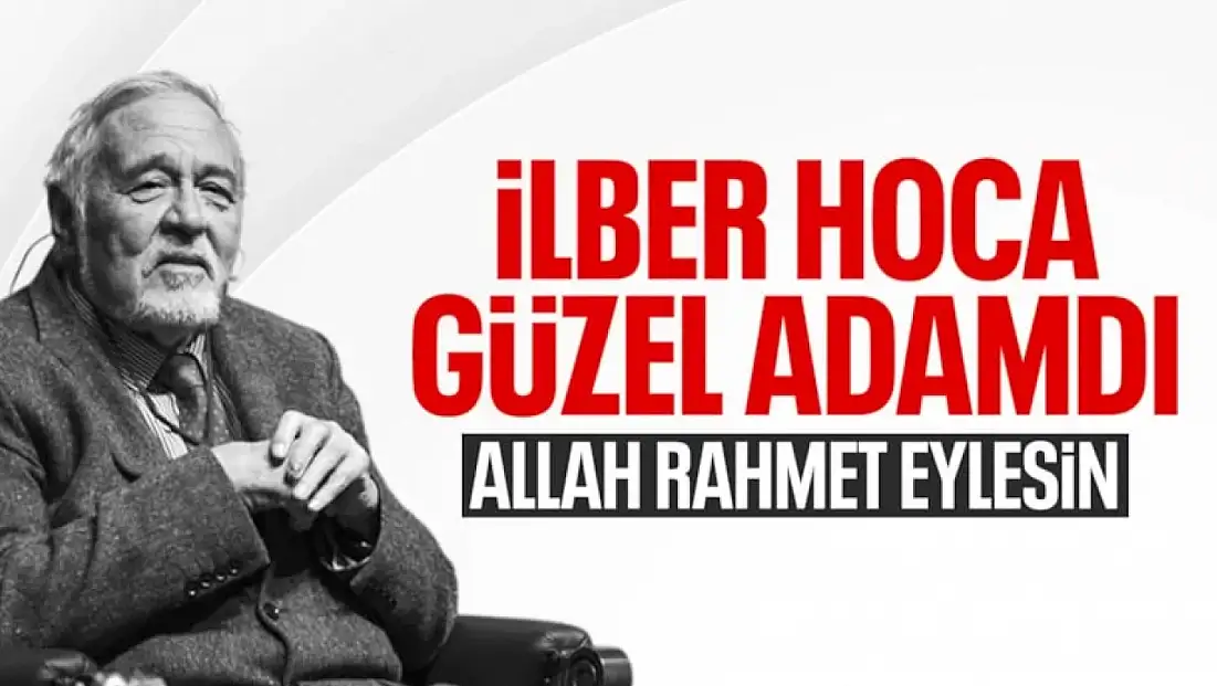 İlber Hocayı Kaybettik