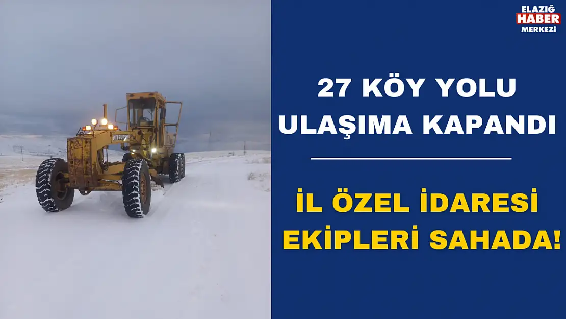 Elazığ'da 27 Köy Yolu Ulaşıma Kapandı