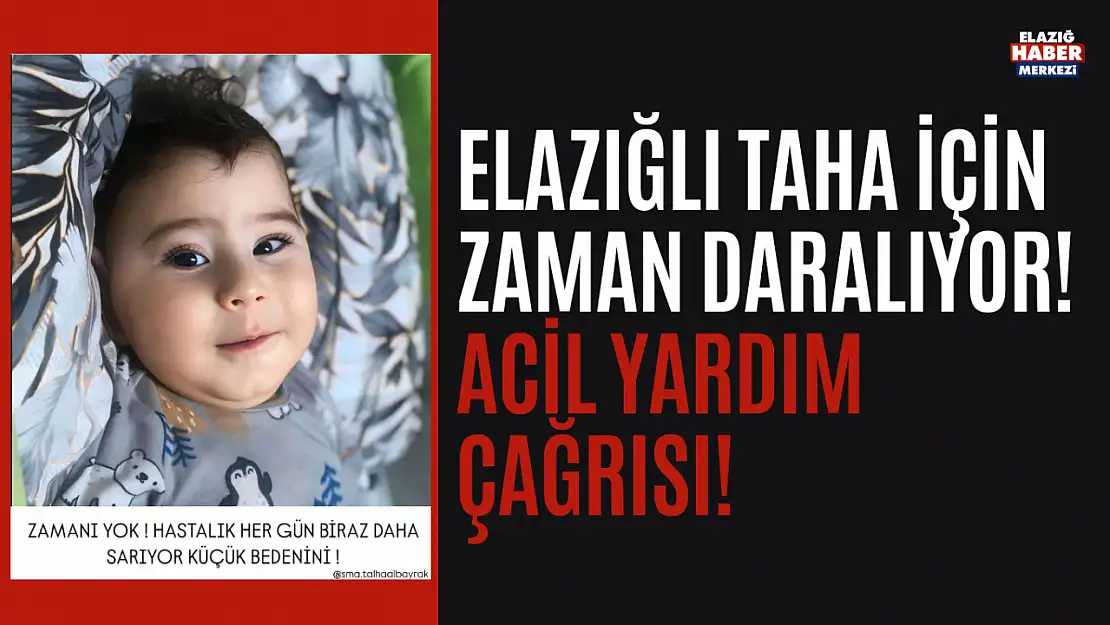 Elazığlı  Muhammed Talha İçin Zaman Daralıyor!
