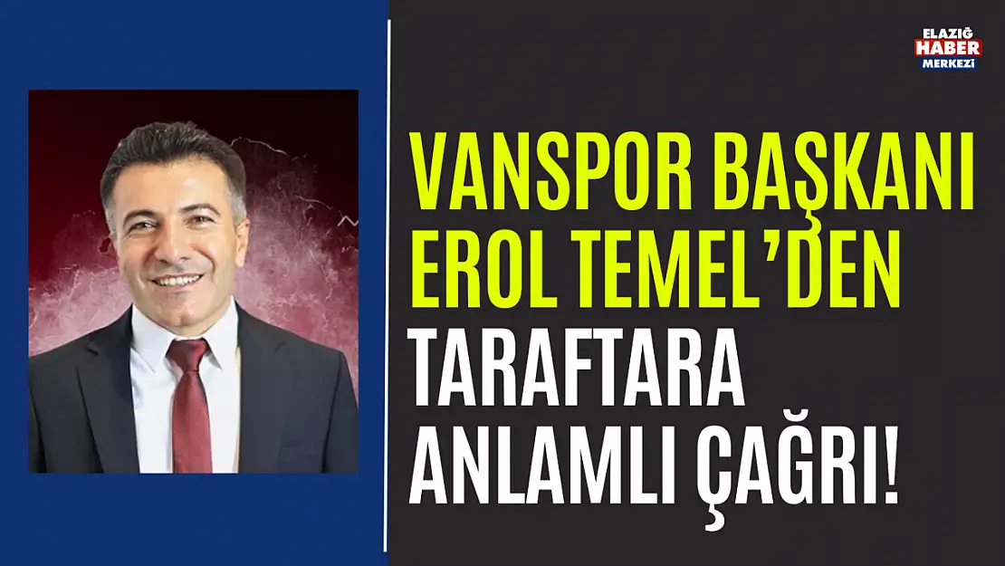 Vanspor Kulüp Başkanı Erol Temel'den Anlamlı Çağrı!
