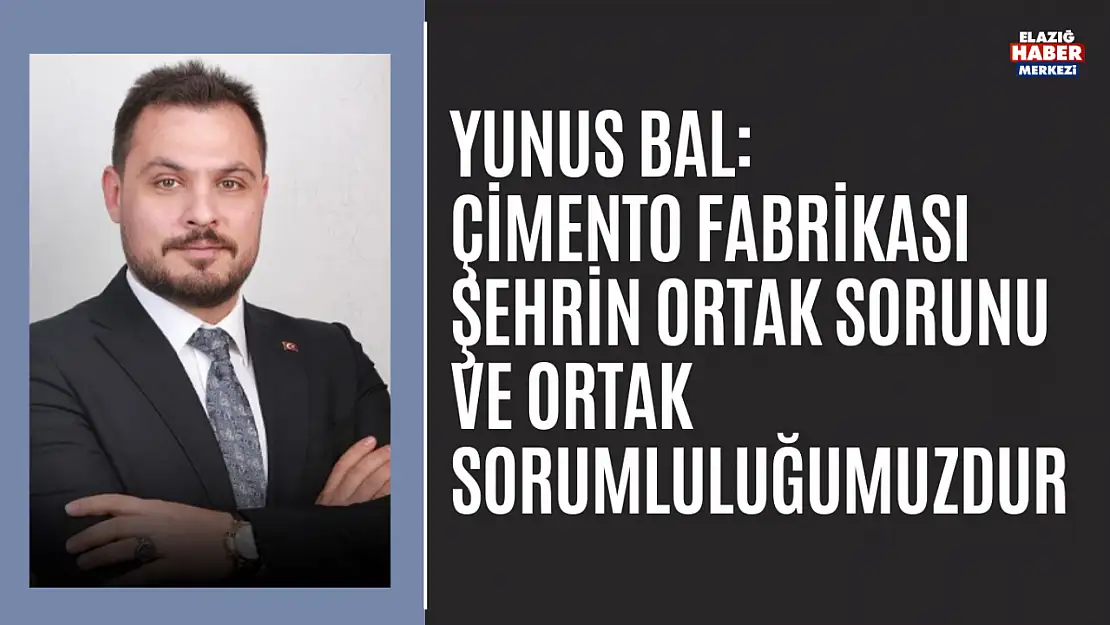 Yunus Bal'dan Çimento Fabrikası Açıklaması!