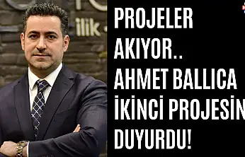 Ahmet Ballıca İkinci Projesini Duyurdu