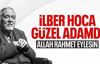 İlber Hocayı Kaybettik