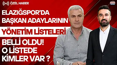 Elazığspor'da Adayların Yönetim Listeleri Netleşti