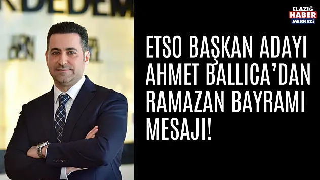 Ahmet Ballıca'dan Ramazan Bayramı Mesajı: