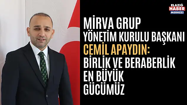 Başkan  Cemil Apaydın: Birlik ve Beraberlik En Büyük Gücümüz