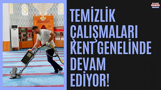Daha Temiz Bir Elazığ İçin Temizlik Çalışmaları Devam Ediyor!