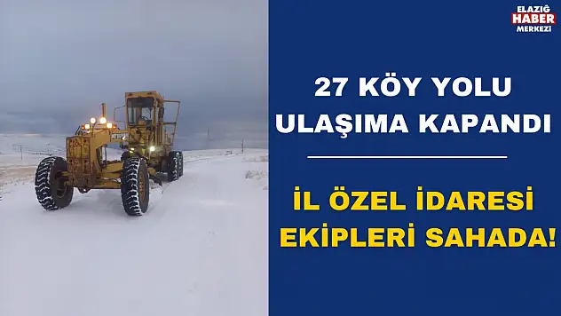 Elazığ'da 27 Köy Yolu Ulaşıma Kapandı