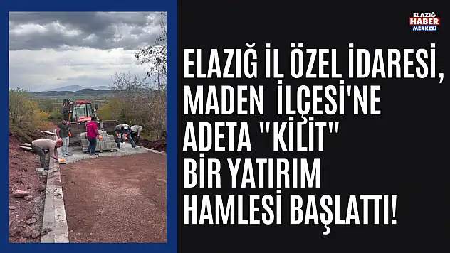 Elazığ İl Özel İdaresi'nin Çalışmaları!