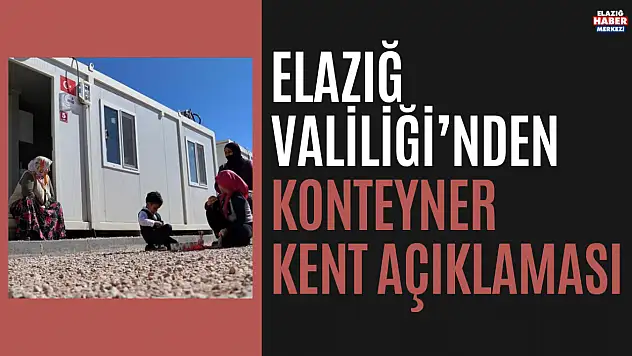 Elazığ Valiliği'nden Konteyner Kent Açıklaması
