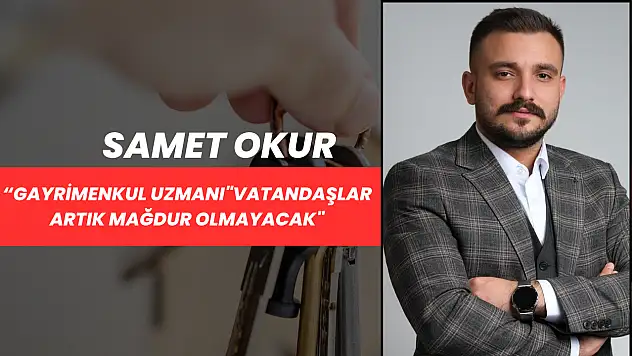 Gayrimenkul Uzmanı Samet Okur, Vatandaşları Uyardı