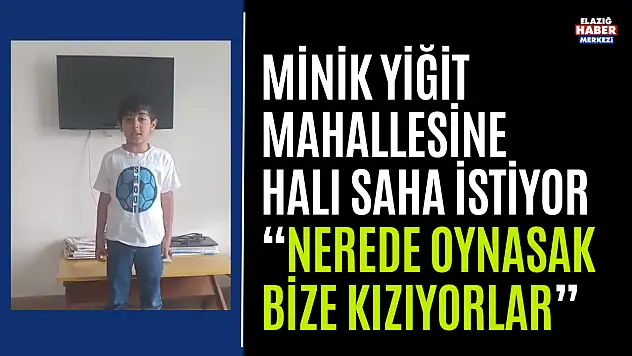 Minik Yiğit'in Halı Saha Talebi: Nerede Oynasak Bize Kızıyorlar