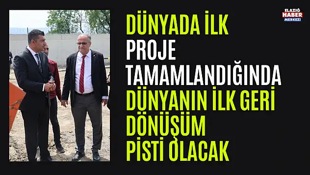 Proje Tamamlandığında Dünyanın İlk Geri Dönüşüm Pisti Olacak