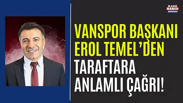 Vanspor Kulüp Başkanı Erol Temel'den Anlamlı Çağrı!