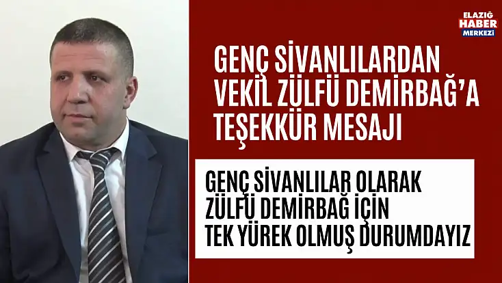 Genç Sivanlılardan Vekil Zülfü Demirbağ’a Teşekkür Mesajı