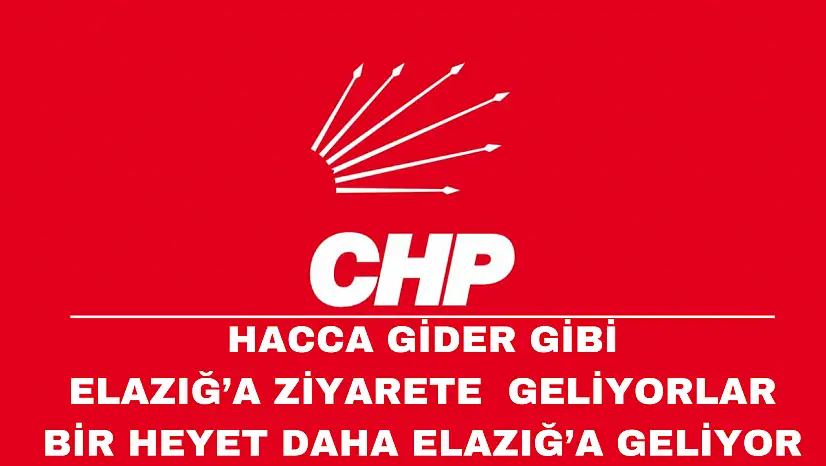 Bir CHP Heyeti Daha Elazığ'a Geliyor