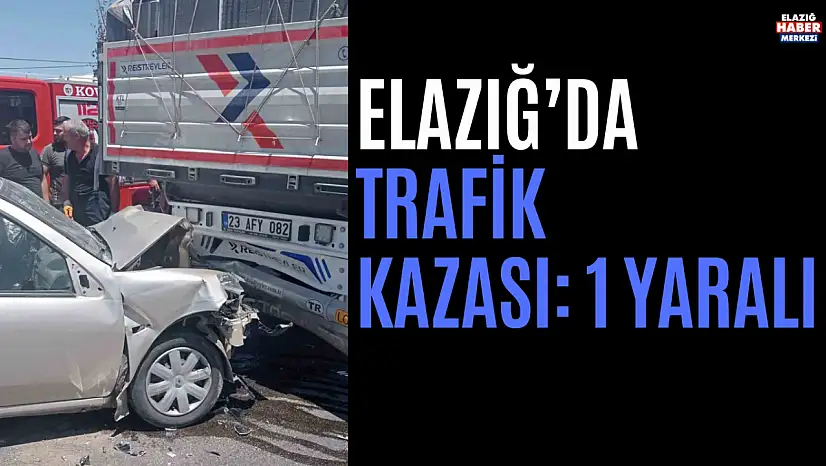Elazığ'da Trafik Kazası: 1 Yaralı