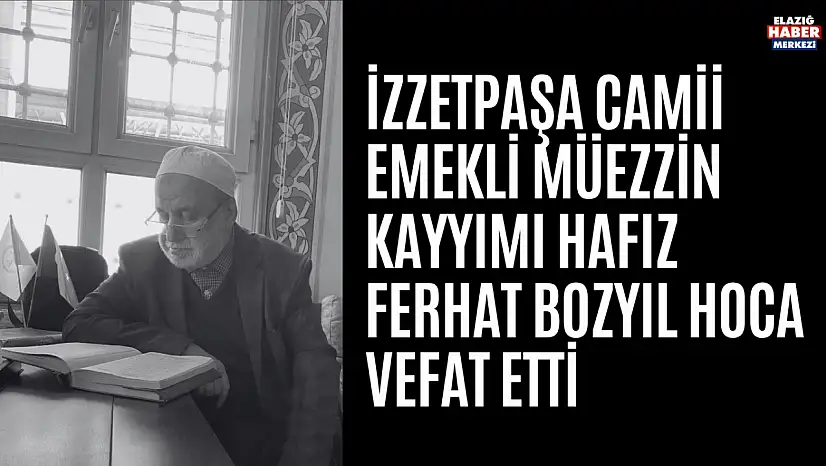 Hafız Ferhat Bozyıl Hoca Vefat Etti