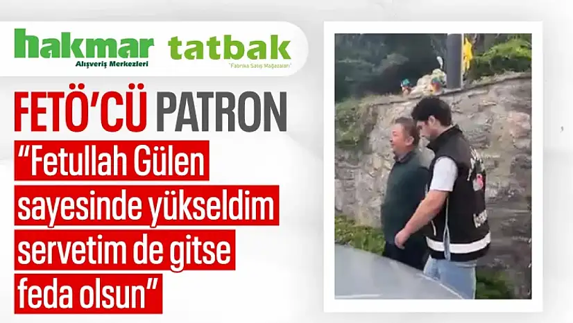 Kayyum Atanan HAKMAR Ve TATBAK'ın Sahibinin FETÖ'ye Bağlılık Sözleri