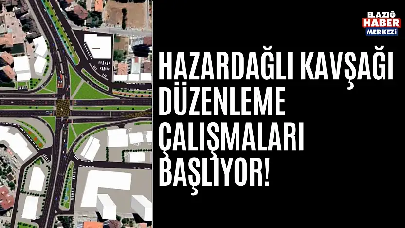 Hazardağlı Kavşağı Düzenleme Çalışmaları Başlıyor