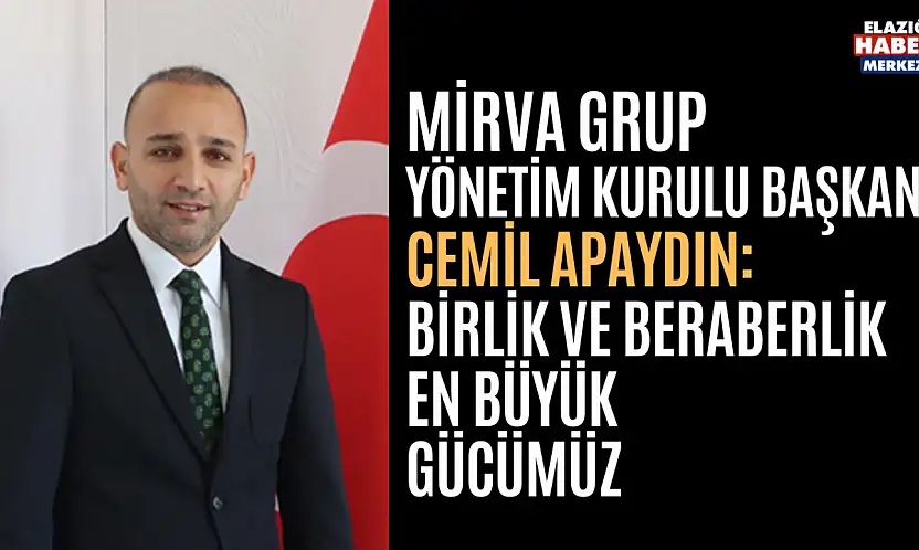 Başkan  Cemil Apaydın: Birlik ve Beraberlik En Büyük Gücümüz